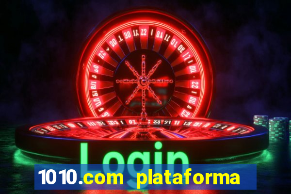 1010.com plataforma de jogos